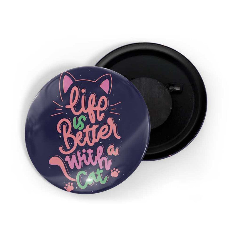 dhcrafts Blue color Round Fridge Magnet Life Is Better With A Cat D3 Glossy Finish Design Pack of 1 (58 mm)
